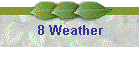 8 Weather