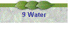 9 Water