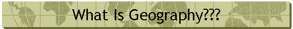 What Is Geography???
